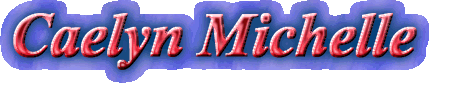 Caelyn Michelle.gif (19389 bytes)